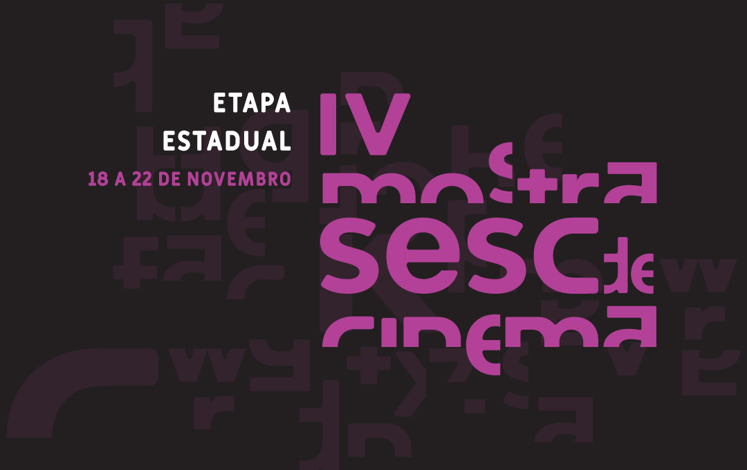 IV MOSTRA SESC DE CINEMA – ETAPA ESTADUAL